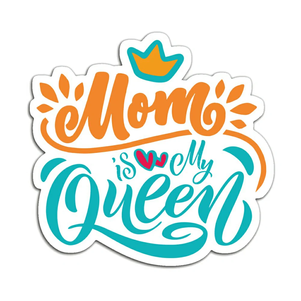 MOM IS MY QUEEN
