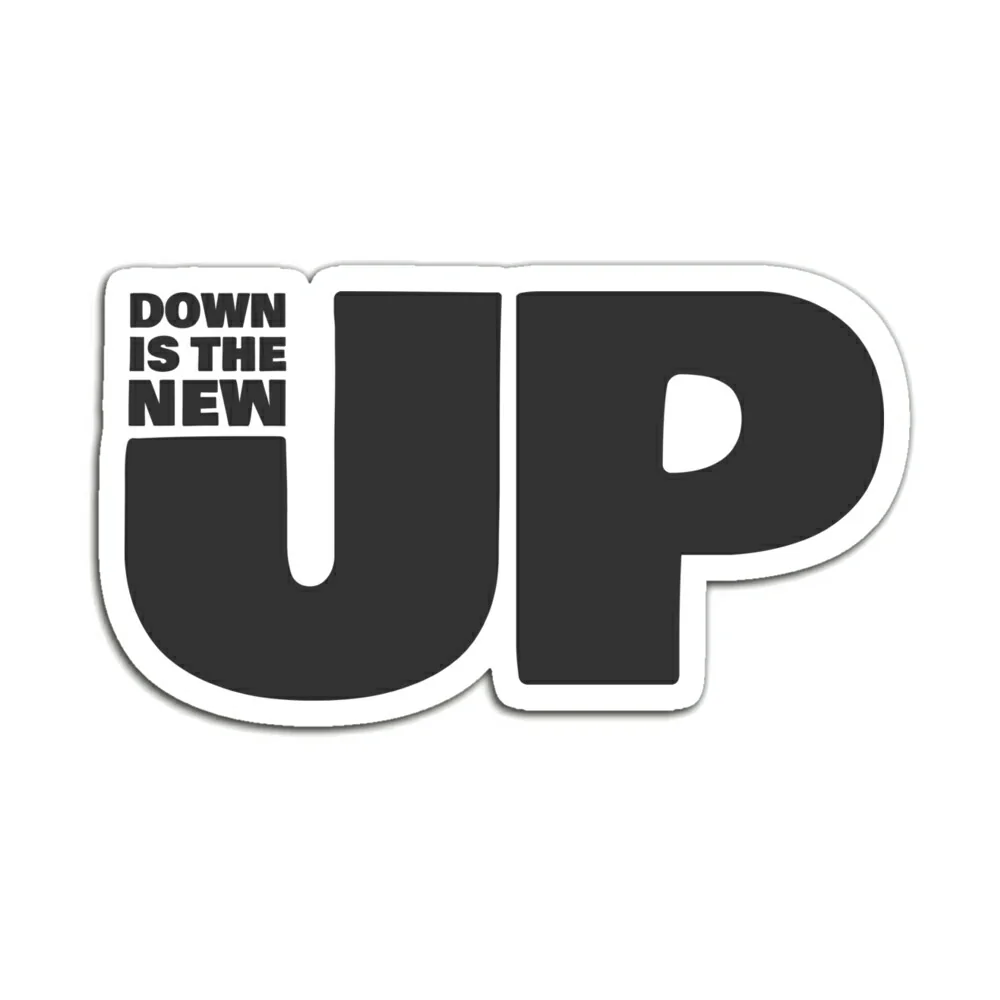 DOWN IS THE NEW UP